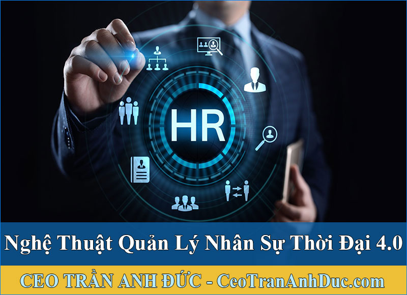 Nghệ thuật quản lý nhân sự trong thời đại 4.0